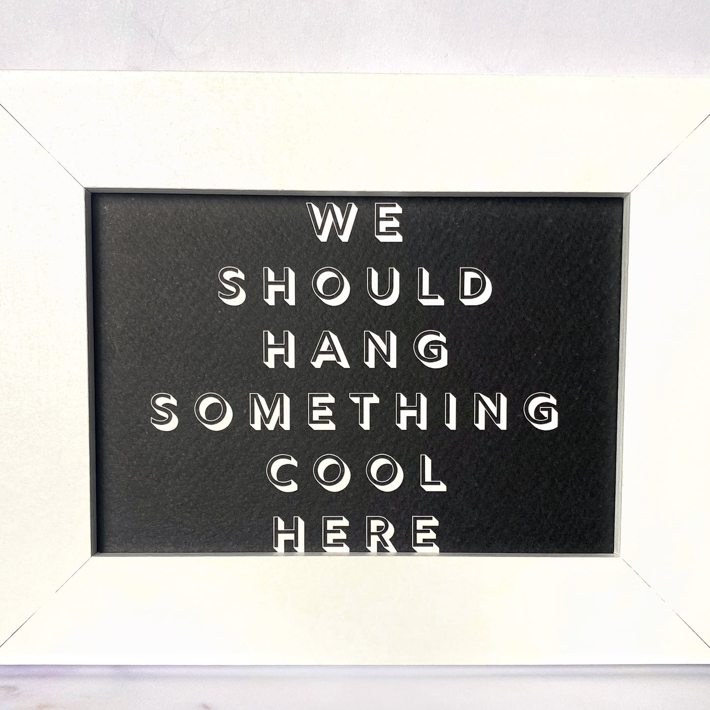 We Should Hang Something Cool Here Mini Print