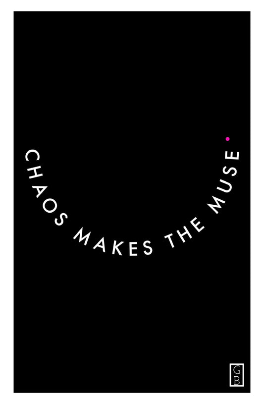 'Chaos makes the muse' A4 print