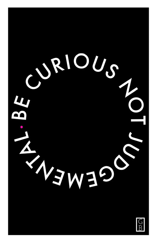 'Be curious not judgemental' A4 print