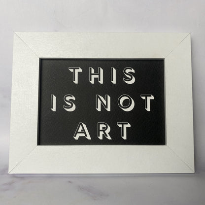 This Is Not Art Mini Print